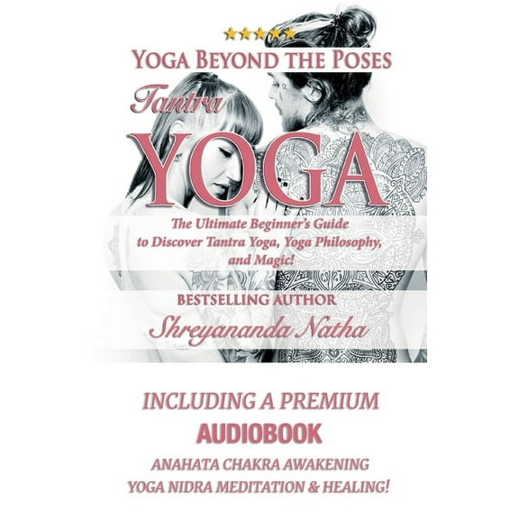 Yoga Beyond the Poses: The Ultimate Begi Yoga Beyond the Poses - Tantra Yoga: Yoga Nidra Meditation - Anahata Chakra Awakening And Healing. The Ultimate Beginner, Book 5, (Paperback)