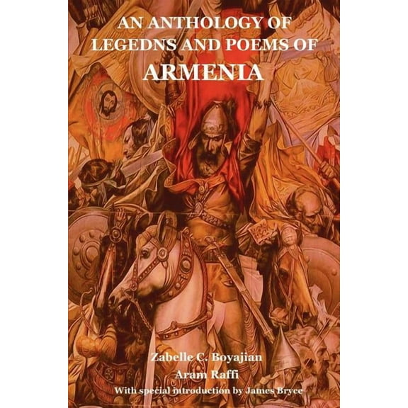 An Anthology of Legedns and Poems of Armenia, (Paperback)