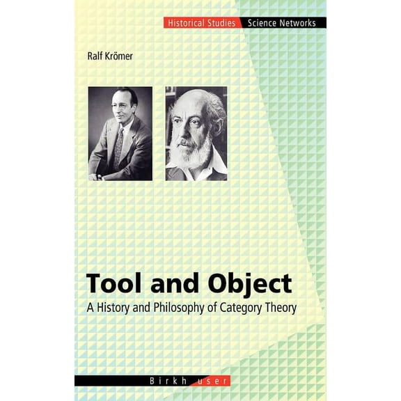 Science Networks. Historical Studies Tool and Object: A History and Philosophy of Category Theory, Book 32, (Hardcover)