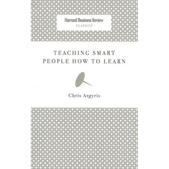 Harvard Business Review Classics: Teaching Smart People How to Learn (Paperback)