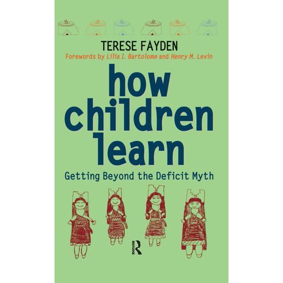 Critical Narrative How Children Learn: Getting Beyond the Deficit Myth, (Hardcover)