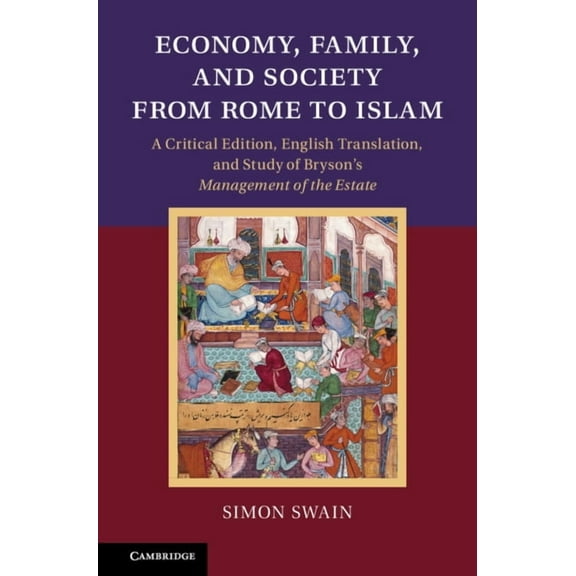 Economy, Family, and Society from Rome to Islam: A Critical Edition, English Translation, and Study of Bryson's Manageme, (Hardcover)
