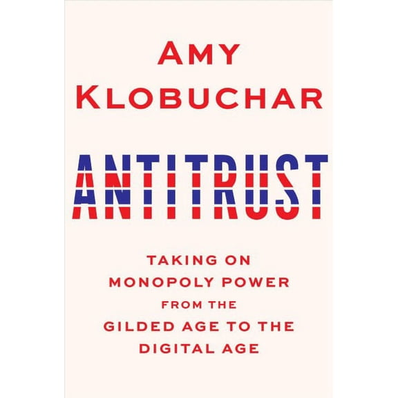 Antitrust : Taking on Monopoly Power from the Gilded Age to the Digital Age (Hardcover)