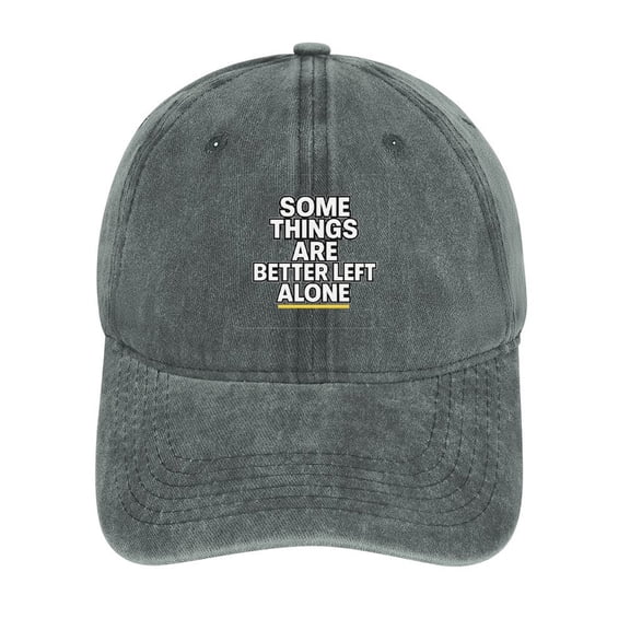 Some Things Are Better Left Alone Gray Baseball Cap 100% Cotton Hats for Men Hats for Women
