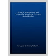 Strategic Management And Competitive Advantage: Concepts Global Edition - Barney, Jay B.