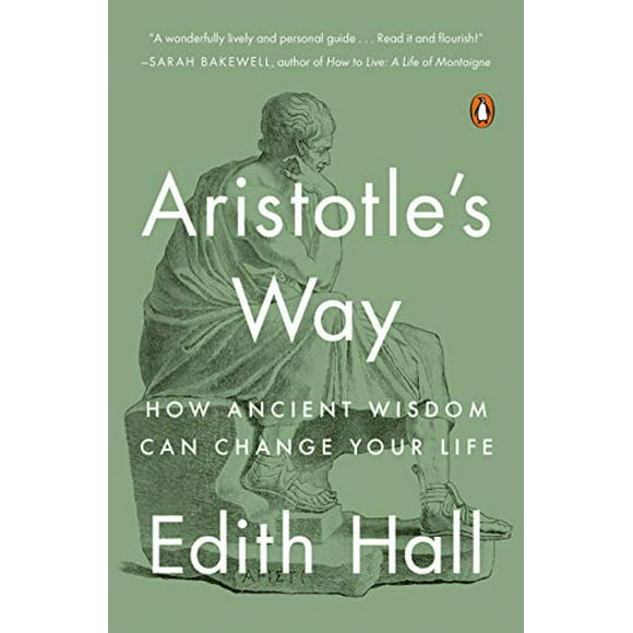 Aristotle's Way: How Ancient Wisdom Can Change Your Life
