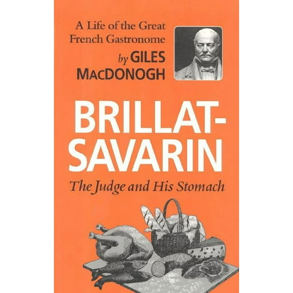 Brillat-Savarin: The Judge and His Stomach, (Paperback)