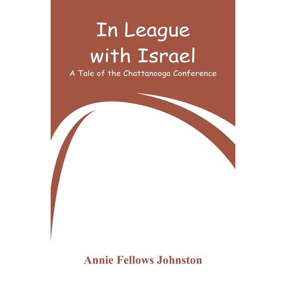 In League with Israel: A Tale of the Chattanooga Conference, (Paperback)