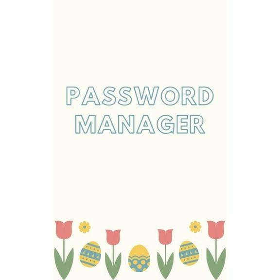 Password manager: Keep your usernames, passwords, social info, web addresses and security questions in one. So easy & organized (Paperback)