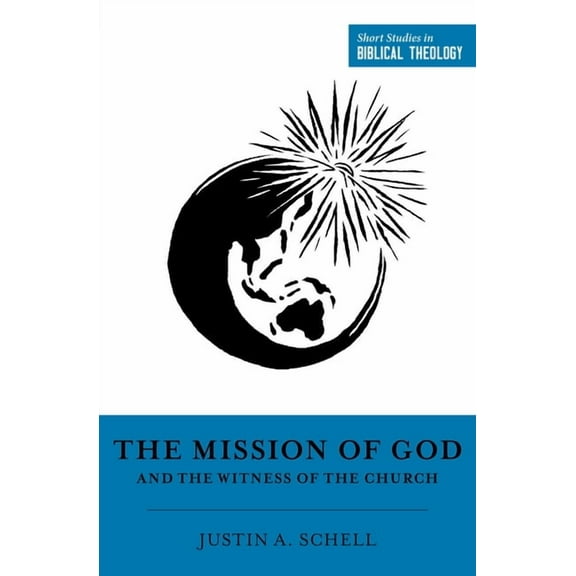 Short Studies in Biblical Theology The Mission of God and the Witness of the Church, (Paperback)
