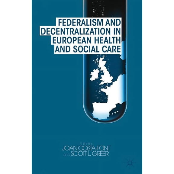 Federalism and Decentralization in European Health and Social Care, (Hardcover)