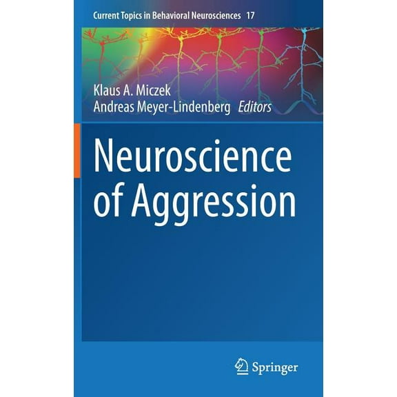 Current Topics in Behavioral Neuroscienc Neuroscience of Aggression, Book 17, (Hardcover)