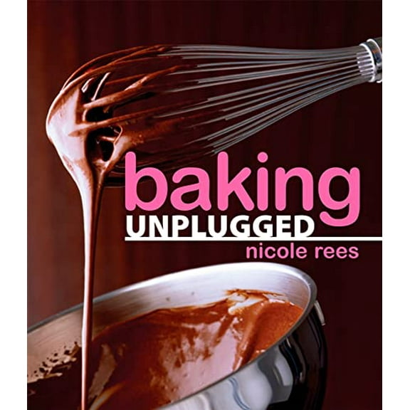 Pre-Owned Baking Unplugged (Hardcover) 0470149116 9780470149119