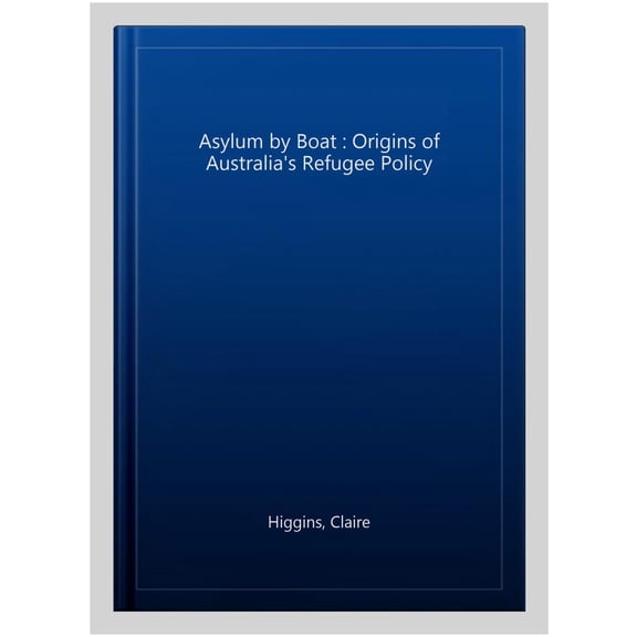 Pre-Owned Asylum by Boat : Origins of Australia's Refugee Policy (Paperback)