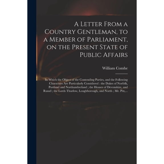 A Letter From a Country Gentleman, to a Member of Parliament, on the Present State of Public Affairs (Paperback)