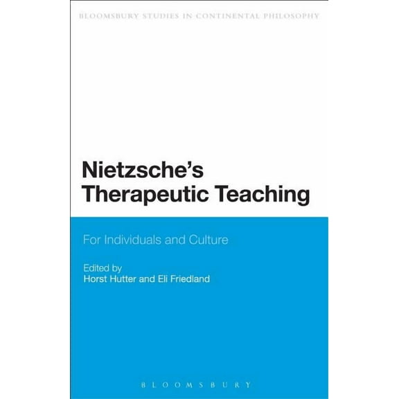 Bloomsbury Studies in Continental Philos Nietzsche's Therapeutic Teaching: For Individuals and Culture, (Hardcover)