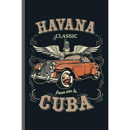 Havana Classic from USA to Cuba: Car Racing Motorsport Road Racing Racer Style Driving Drivers Travel Dirt Vehicle Lovers Gifts notebooks gift (6x9) (Best Driving Roads Usa)