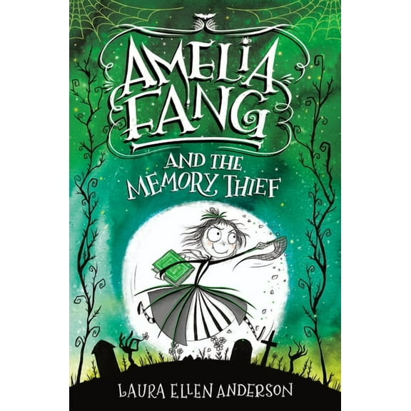 Amelia Fang Amelia Fang and the Memory Thief, Book 3, (Hardcover)