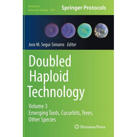 Methods in Molecular Biology Doubled Haploid Technology: Volume 3: Emerging Tools, Cucurbits, Trees, Other Species, Book 2289, (Hardcover)