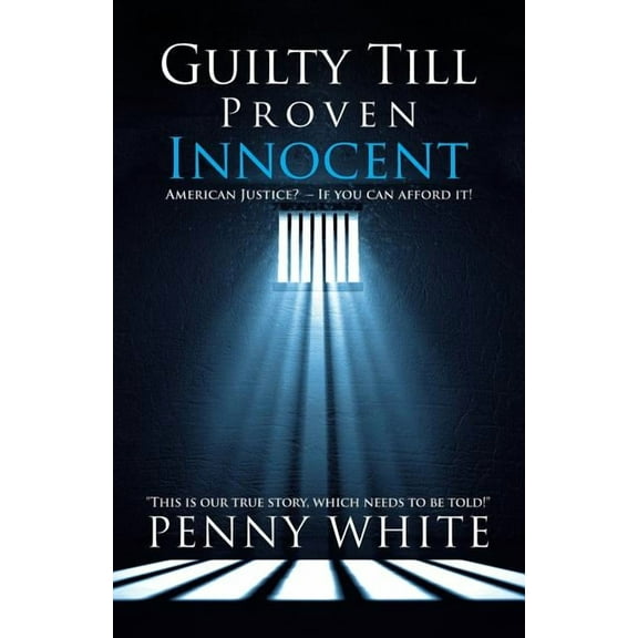 Guilty Till Proven Innocent : American Justice? - If you can afford it!