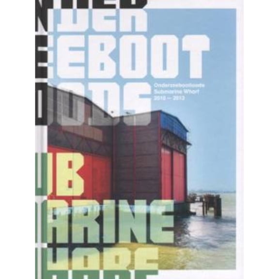 Pre-Owned Submarine Wharf 2010-2013 (Hardcover) by Maartje Berendsen
