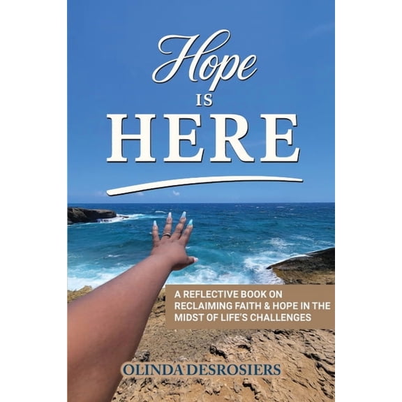 Hope Is Here: A Reflective Book on Reclaiming Faith & Hope in the Midst of Life's Challenges, (Paperback)