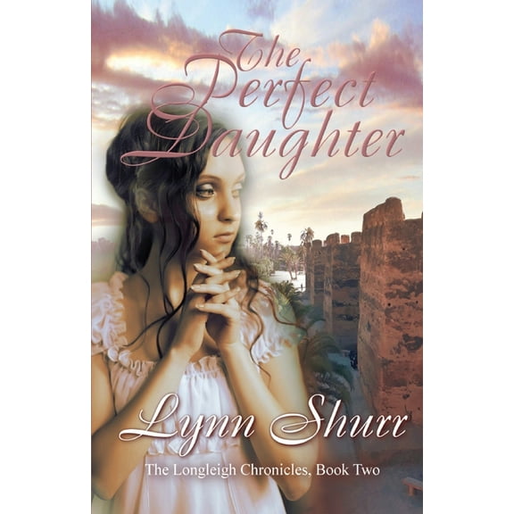 Longleigh Chronicles The Perfect Daughter, Book 2, (Paperback)