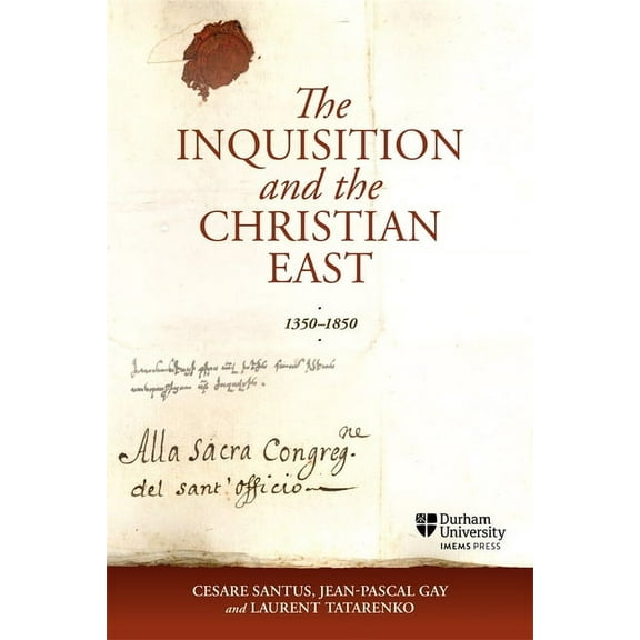 The Inquisition and the Christian East, 1350-1850, (Hardcover)
