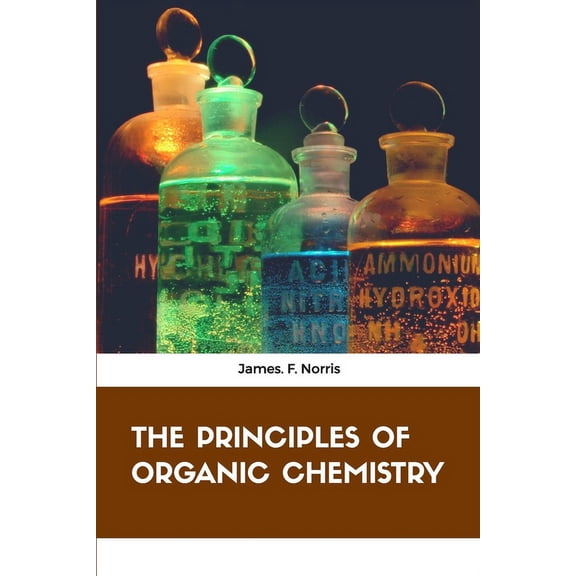 The Principles of Organic Chemistry, (Paperback)