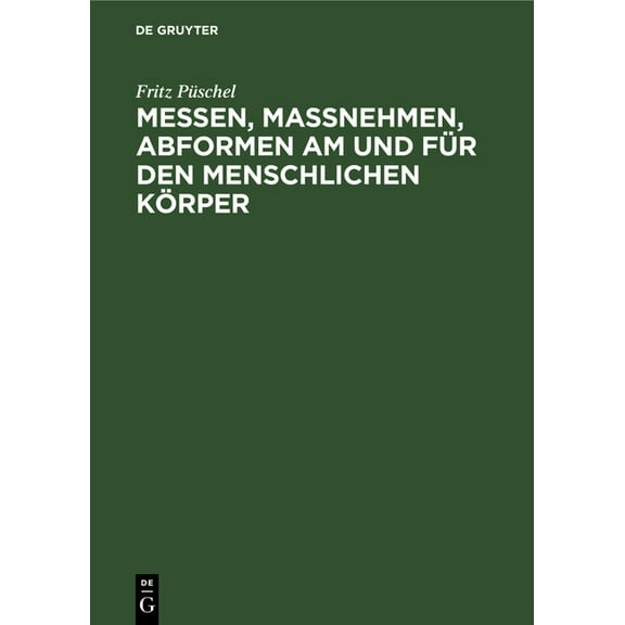 Messen, MaÃnehmen, Abformen Am Und FÃ¼r Den Menschlichen KÃ¶rper, (Hardcover)