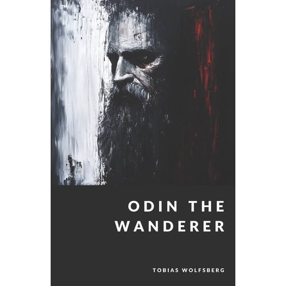 The Northern Legends Odin the Wanderer: God of Wisdom, War, and Magic, (Paperback)