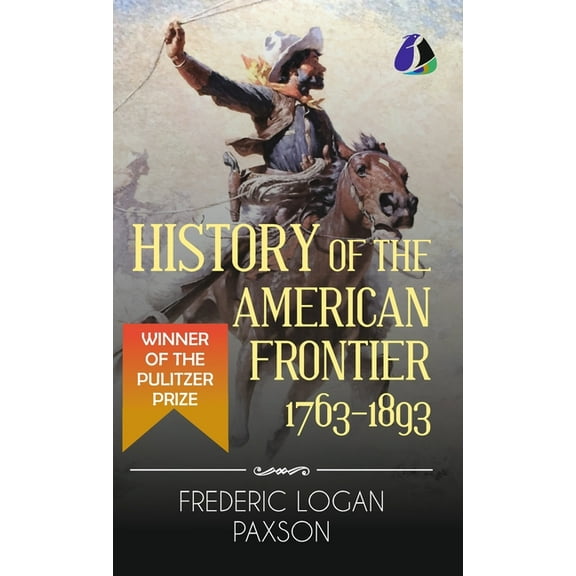 History of the American Frontier - 1763-1893 (Hardcover Library Edition), (Hardcover)