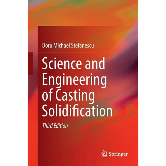 Science and Engineering of Casting Solidification, (Paperback)