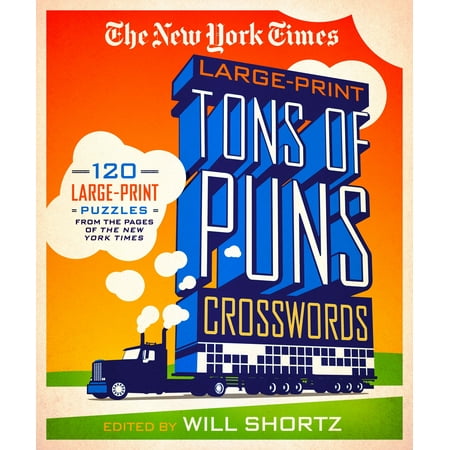 The New York Times Large-Print Tons of Puns Crosswords : 120 Large-Print Puzzles from the Pages of the New York