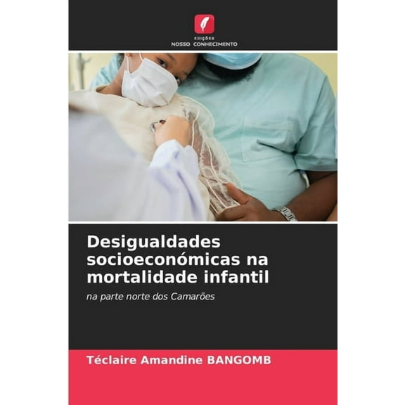 Desigualdades socioeconómicas na mortalidade infantil, (Paperback)