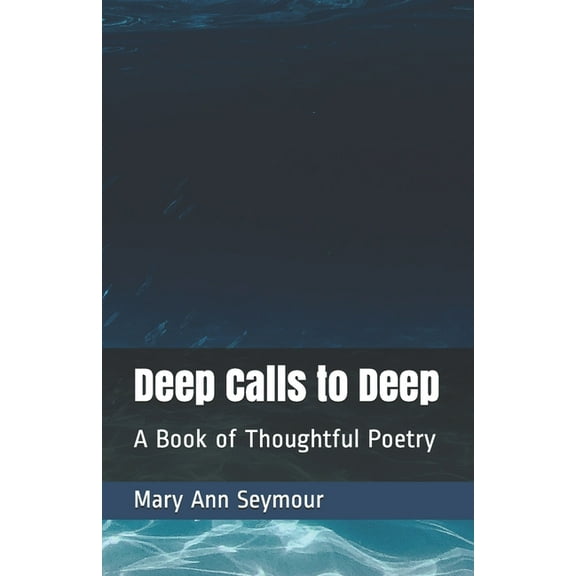 Poetry Deep in the Heart: Deep Calls to Deep : A Book of Thoughtful Poetry (Series #1) (Paperback)