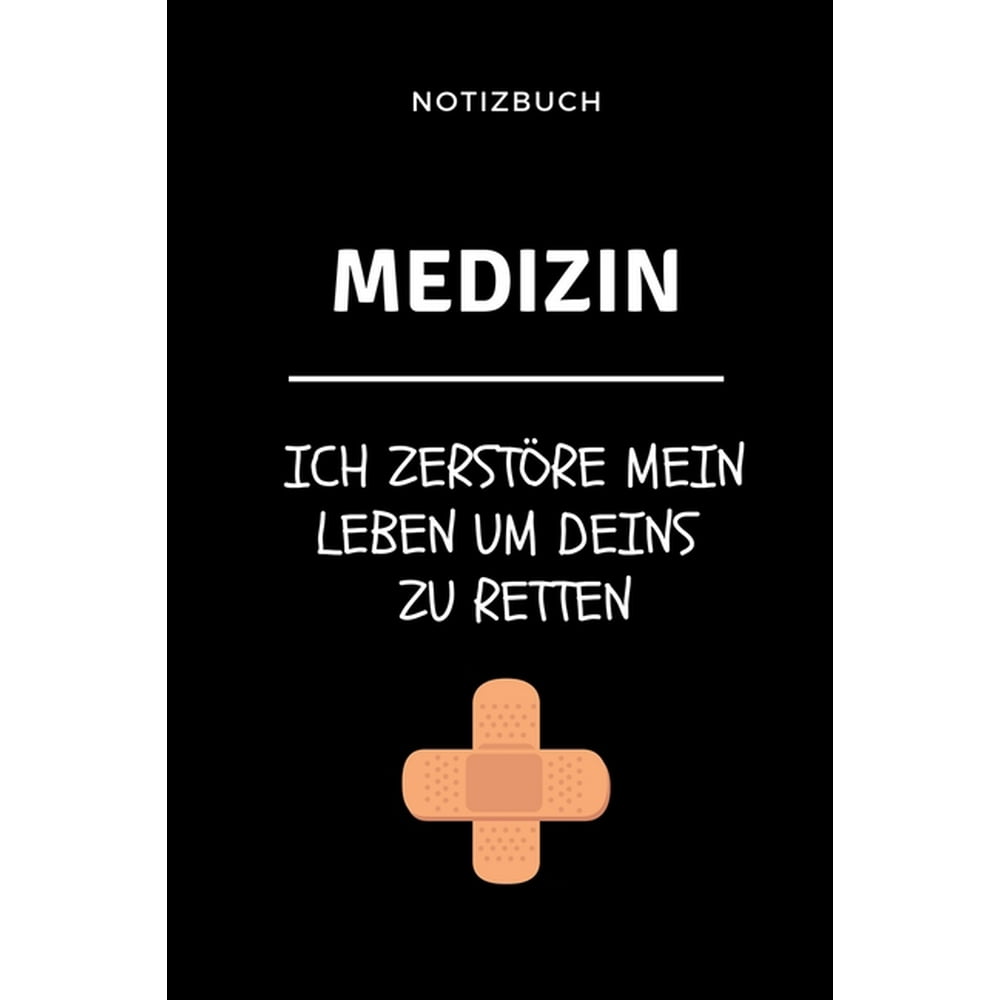 Notizbuch Medizin Ich zerstöre mein Leben um deins zu retten A5