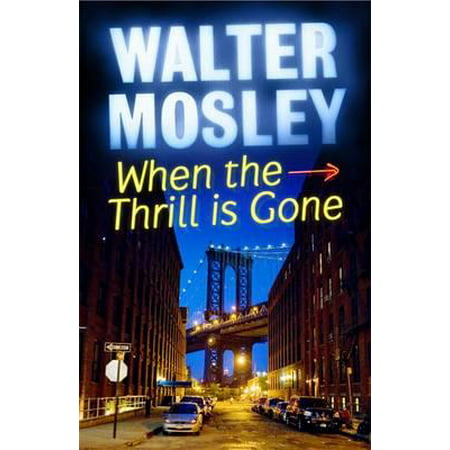 When the Thrill Is Gone. Walter Mosley