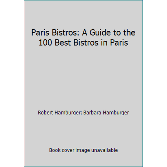 Pre-Owned Paris Bistros: A Guide to the 100 Best Bistros in Paris (Paperback) 0880012536 9780880012539