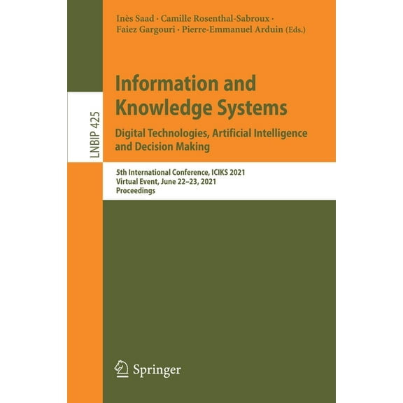 Lecture Notes in Business Information Pr Information and Knowledge Systems. Digital Technologies, Artificial Intelligence and Decision Making: 5th International , Book 425, (Paperback)