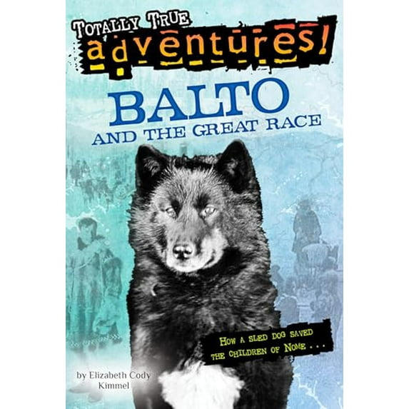 Pre-Owned Balto and the Great Race (Totally True Adventures): How a Sled Dog Saved the Children of Nome (Paperback) 0679891986 9780679891987