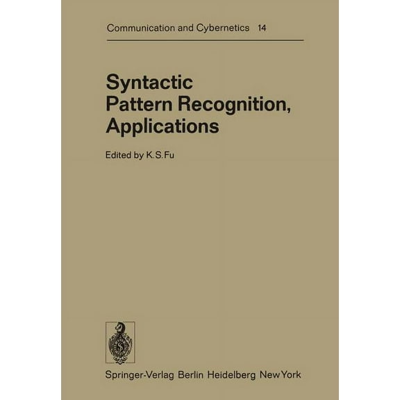 Communication and Cybernetics Syntactic Pattern Recognition, Applications, Book 14, (Paperback)