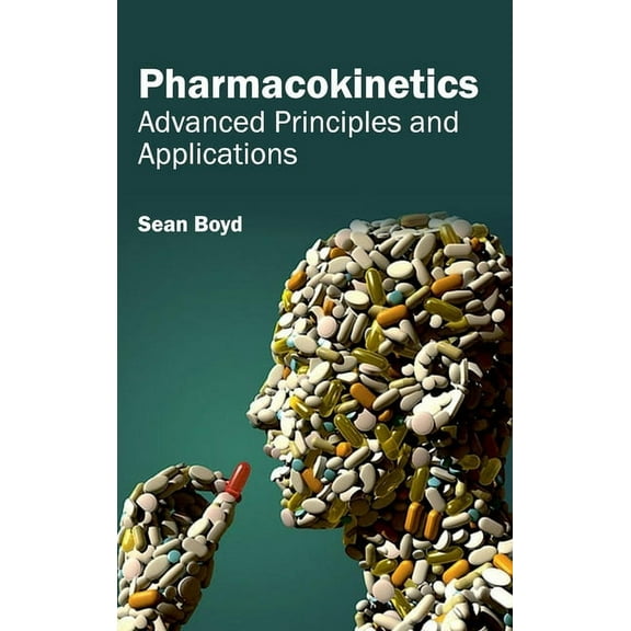 Pharmacokinetics: Advanced Principles and Applications, (Hardcover)