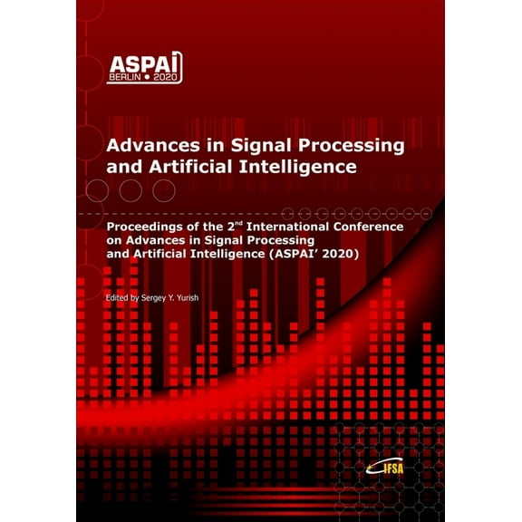 Advances in Signal Processing and Artificial Intelligence: Proceedings of the 2nd International Conference on Advances i, (Paperback)