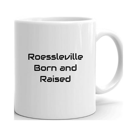 

Roessleville Born And Raised Ceramic Dishwasher And Microwave Safe Mug By Undefined Gifts