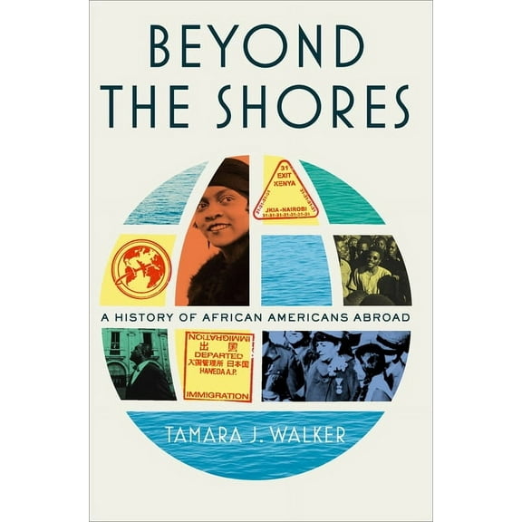 Beyond the Shores: A History of African Americans Abroad, (Paperback)