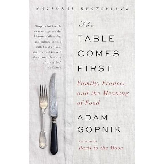 Pre-Owned The Table Comes First: Family, France, and the Meaning of Food (Paperback) 0307476960 9780307476968