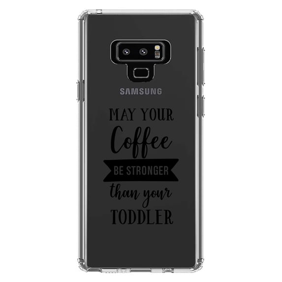 DistinctInk Clear Shockproof Hybrid Case for Samsung Galaxy Note 9 - TPU Bumper Acrylic Back Tempered Glass Screen Protector - May Your Coffee Be Stronger Than Your Toddler