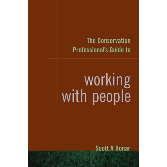 The Conservation Professional's Guide to Working with People, (Paperback)