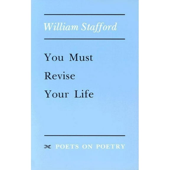 Poets on Poetry You Must Revise Your Life, (Paperback)